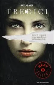 «13» di Jay Asher, Mondadori, traduzione di L. Borgotallo, M. C. Dallavalle